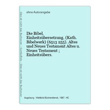 Die Bibel. Einheitsübersetzung. (Kath. Bibelwerk) (6513 255). Altes und Neues Te