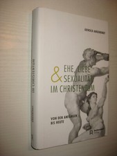 Ehe, Liebe und Sexualität im Christentum von Arnold Angenendt (2015)