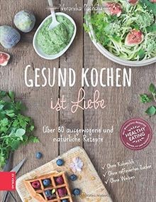 Gesund kochen ist liebe - ist, liebe: