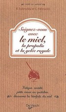 Soignez-vous avec le miel, la propolis et la gel... | Book | condition very good