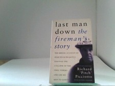 Last Man Down: The Fireman's Story - The Heroic Account of How Pitch Picciotto S