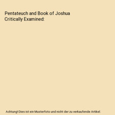 Pentateuch and Book of Joshua Critically Examined, John William Colenso