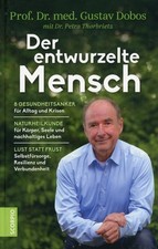Der entwurzelte Mensch - Naturheilkunde für Körper und Seele / Gustav Dobos