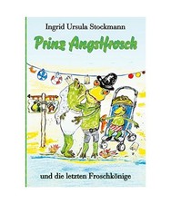Prinz angstfrosch und - angstfrosch:, die