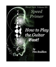 Shred Tech. Band III: Schnell Gitarre spielen: Speed Primer, Scullion, Tim