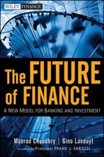 The Future of Finance: A New Model for Banking and Investment (Wiley Finance Edi