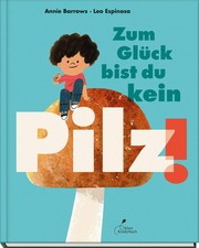 Zum Glück bist du kein Pilz