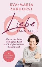 1. Auflage v. 2019 - Originalausgabe: Liebe kann alles v. Eva-Maria Zurhorst