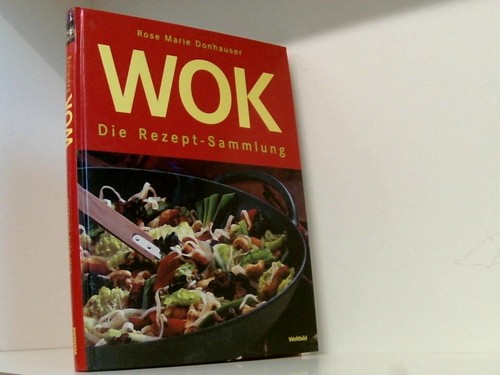Wok die rezeptsammlung - rezeptsammlung,