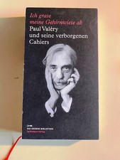 Ich grase meine Gehirnwiese ab. Paul Valéry und seine verborgenen Cahiers. 2011