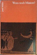 Wozu noch Mission? Eine bibeltheologische Überlegung. Biblisches Forum 4. Müller