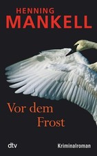 Vor dem Frost: Kurt Wallanders 10. Fall: Kriminalroman (Kurt-Wallander-Reih