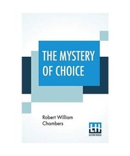 The Mystery Of Choice, Robert William Chambers