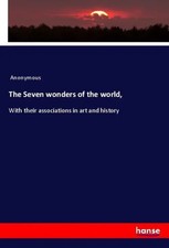 The Seven wonders of the world, With their associations in art and history Buch