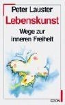 Lebenskunst wege zur inneren - lebenskunst:,
