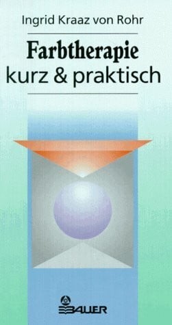 Farbtherapie kurz praktisch - kurz, &