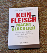 Kein Fleisch macht glücklich Sachbuch von Andreas Grabolle