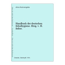 Handbuch der deutschen Schulhygiene. Hrsg. v. H. Selter.