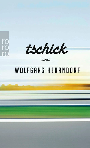 Tschick wolfgang herrndorf - tschick,
