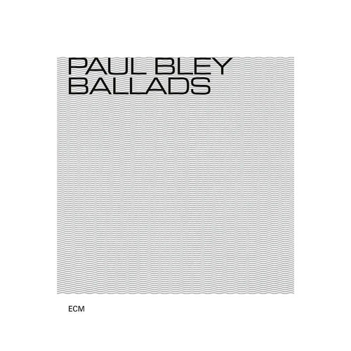 Paul bley ballads - paul,