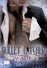 Bullet Catcher: Wade von St. Claire, Roxanne | Buch | Zustand akzeptabel