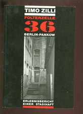 Timo Zilli Folterzelle 36  Berlin Pankow Erlebnisbericht einer Stasihaft
