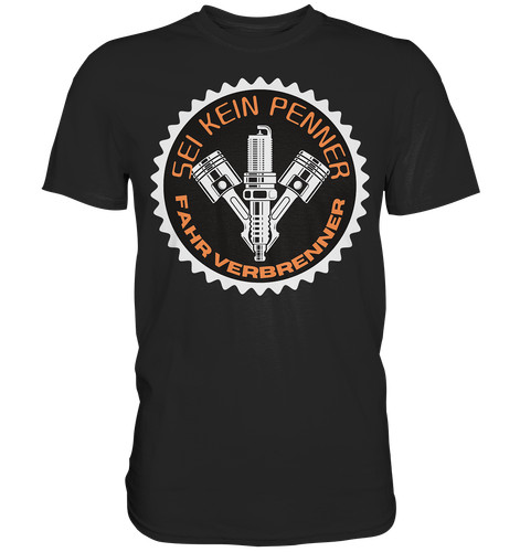 Premium shirt fahr verbrenner - shirt,