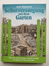 Selbstversorgung aus dem Garten John Seymour Nahrung Anbau Selbstversorger Buch