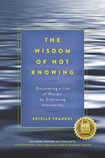 The Wisdom of Not Knowing