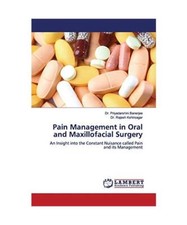 Pain Management in Oral and Maxillofacial Surgery: An Insight into the Constant 