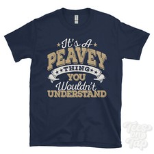 Lustiges T-SHIRT IT'S A PEAVEY NAME THING YOU WOULD'T UNDERSTAND HERREN/DAMEN