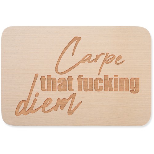 Carpe that fucking - , diem