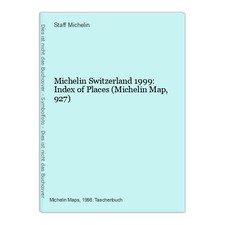 Michelin Switzerland 1999: Index of Places (Michelin Map, 927) Michelin, Staff: