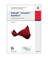MATLAB - Simulink - Stateflow: Grundlagen, Toolboxen, Beispiele, Anne Angermann,