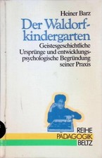 Der Waldorfkindergarten. Geistesgeschichtliche Ursprünge und entwicklungspsychol