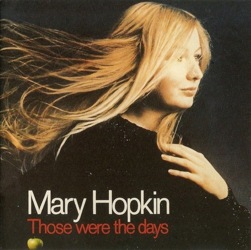 Mary hopkin those were the - hopkin,