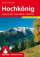 Hochkönig. 60 Touren. Mit GPS-Tracks Steinernes Meer - Tennengebirge - Steinberg