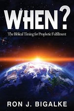 WHEN: THE PROPHETIC TIMING OF