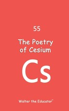 The Poetry of Cesium Walter