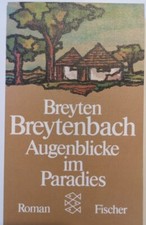 Augenblicke im Paradies Aus dem Afrikaans von Arnold Blumer Breyten Breytenbach 
