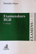 Examenskurs BGB : eine Darstellung ausgewählter Bereiche des Bürgerlichen Rechts