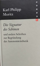 Karl Philipp Moritz: Die Signatur des Schönen. Hg. Ripplinger. Hamburg 2009.