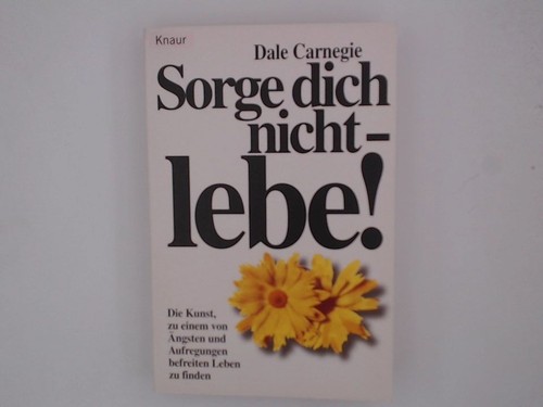 Sorge dich nicht - ,, lebe!