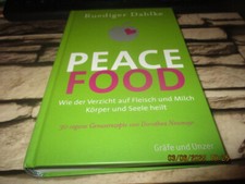 Peace Food * Wie der Verzicht auf Fleisch und Milch Körper und Seele heilt *