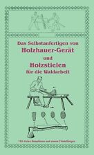 Selbstbau Holzarbeiter Holzhauer Waldarbeiter Geräte Axtstiele Holzstiele bauen