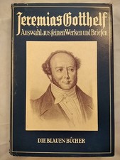 Jeremias Gotthelf - Eine Auswahl aus seinen Werken und Briefen. Jeremias Gotthel