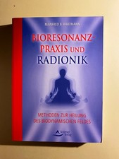 Bioresonanz-Praxis und Radionik: Methoden zur Heilung. 2006, TB