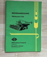 Mähdrescher E 512 Bedienanweisung VEB kombinat Fortschritt