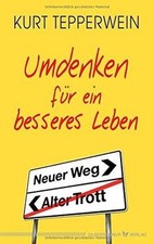 Umdenken für ein besseres Leben von Kurt Tepperwein | Buch | Zustand gut