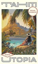 Tahiti Utopia: Roman von